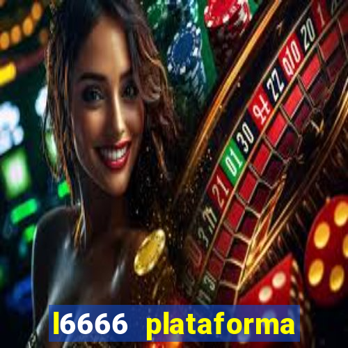 l6666 plataforma paga mesmo